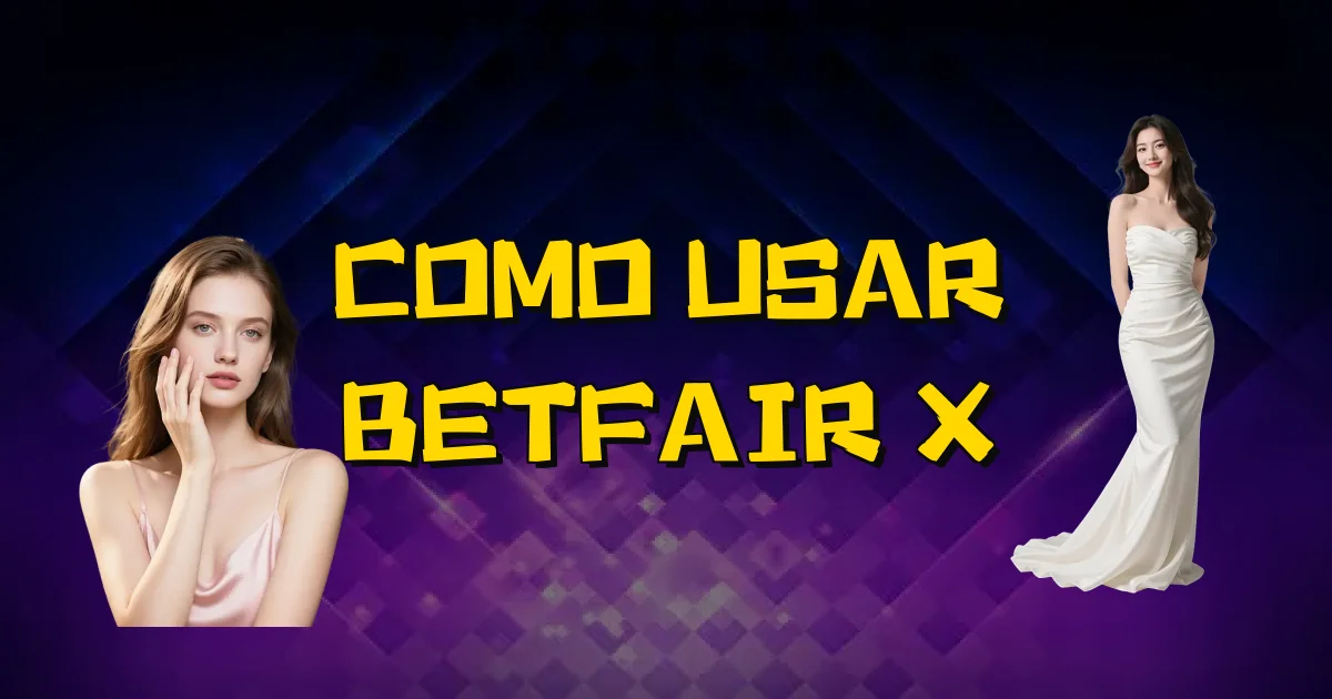 Como Usar Betfair X Oficial