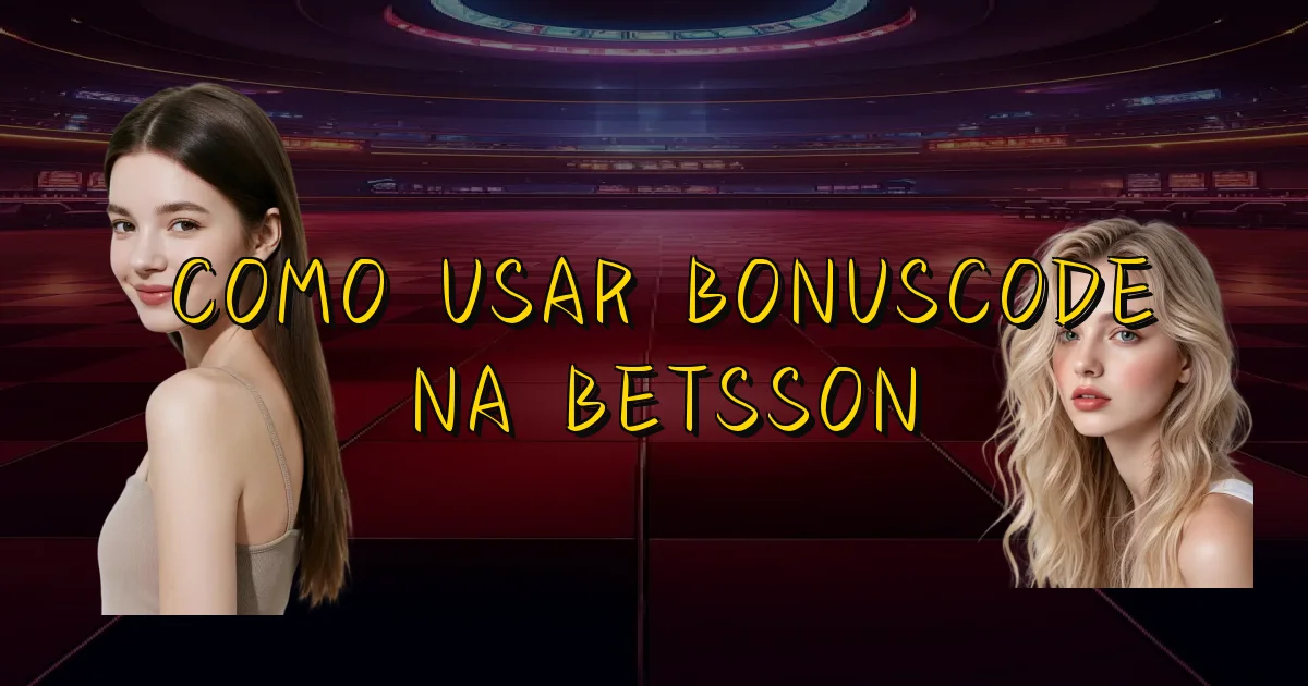 Como Usar Bonuscode Na Betsson Oficial
