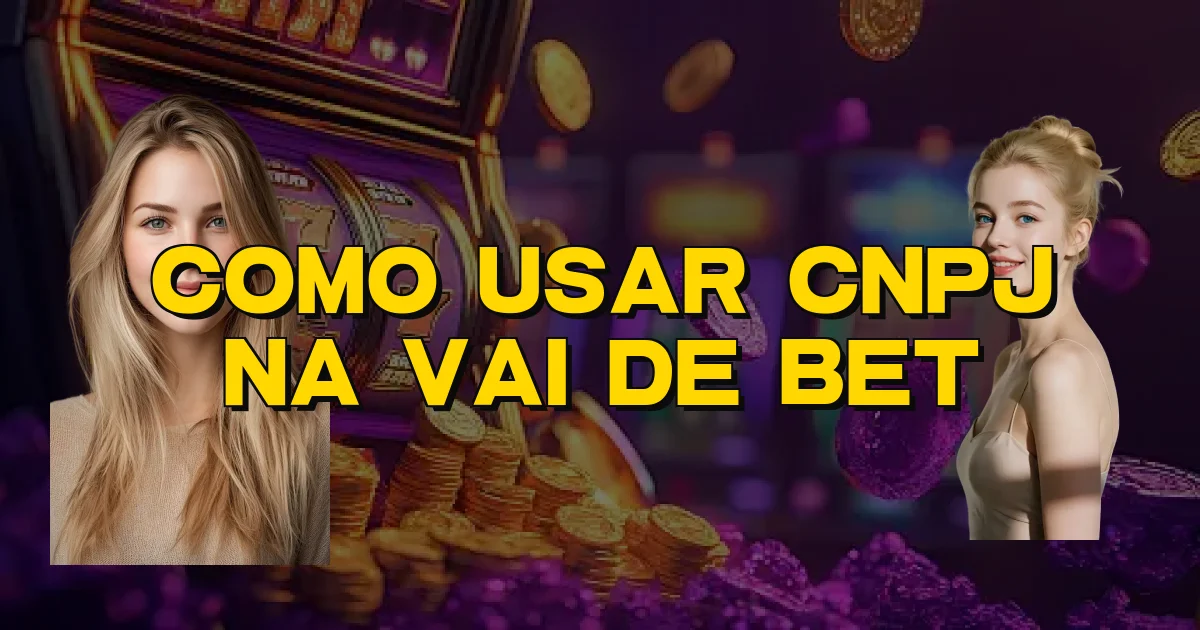 Como Usar Cnpj Na Vai De Bet Oficial