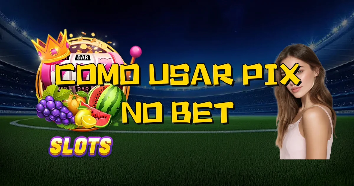 Como Usar Pix No Bet Oficial