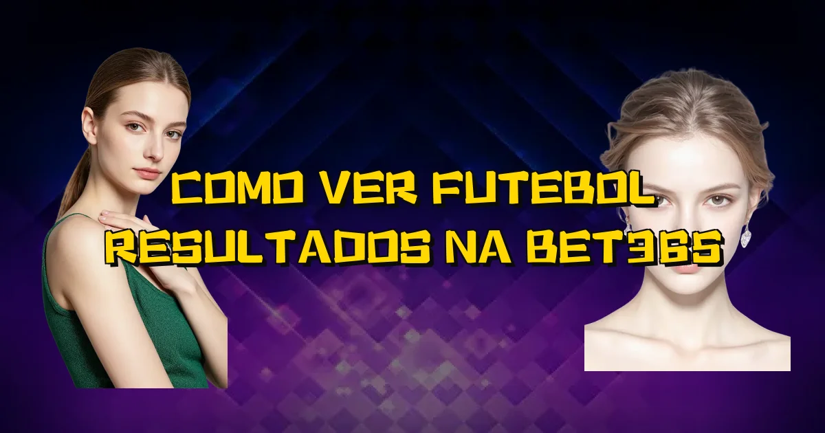 Como Ver Futebol Resultados Na Bet365 Oficial