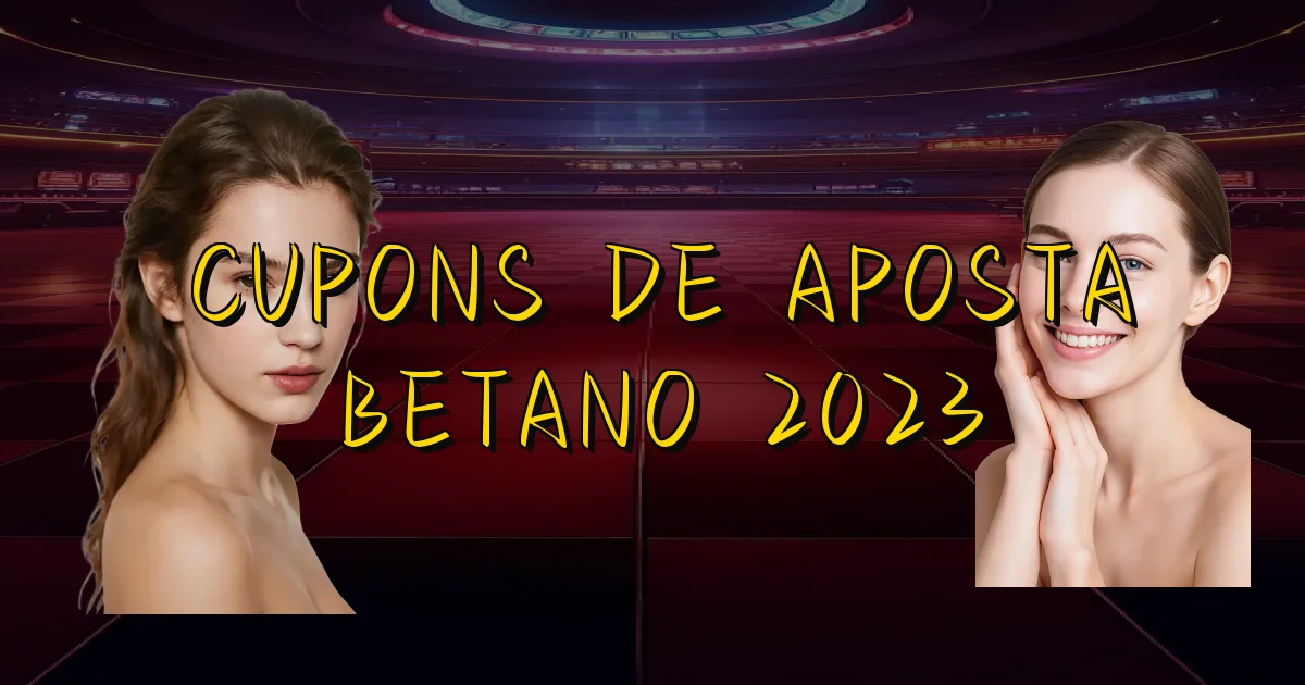 Cupons De Aposta Betano 2023 Oficial
