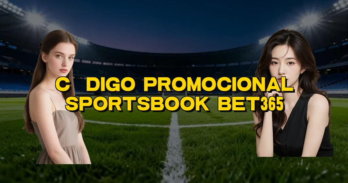Código Promocional Sportsbook Bet365 Oficial