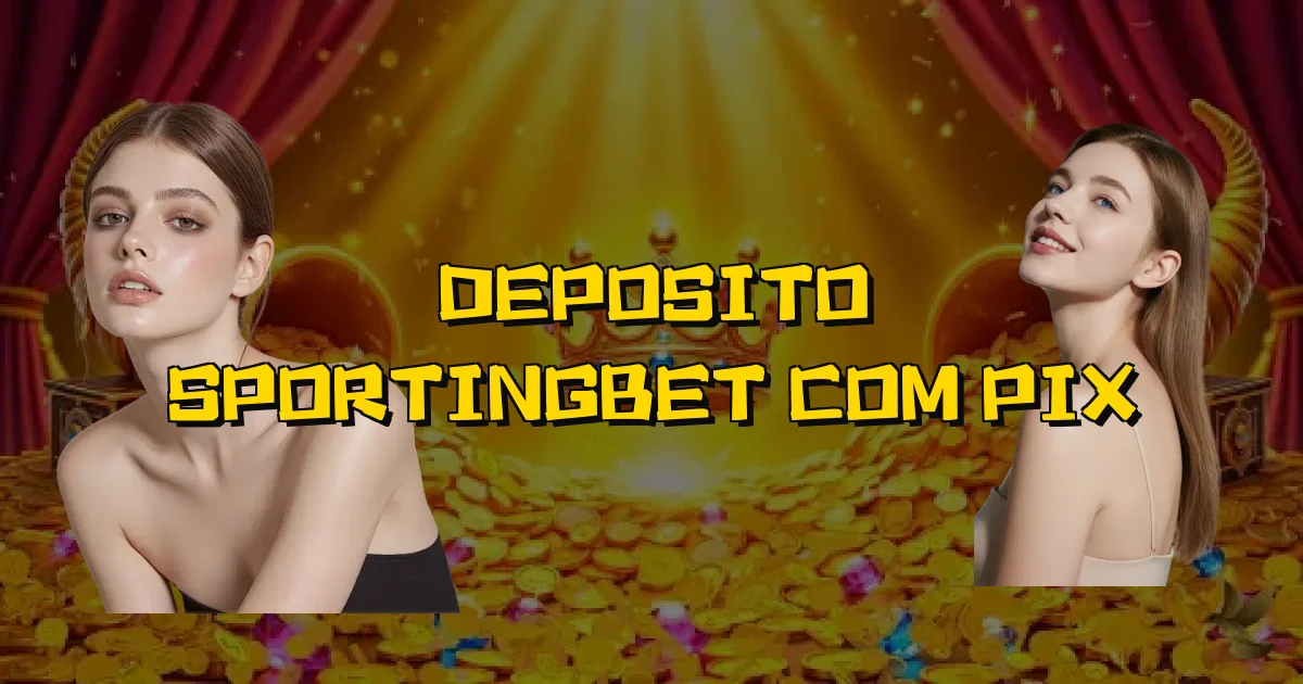 Deposito Sportingbet Com Pix Oficial