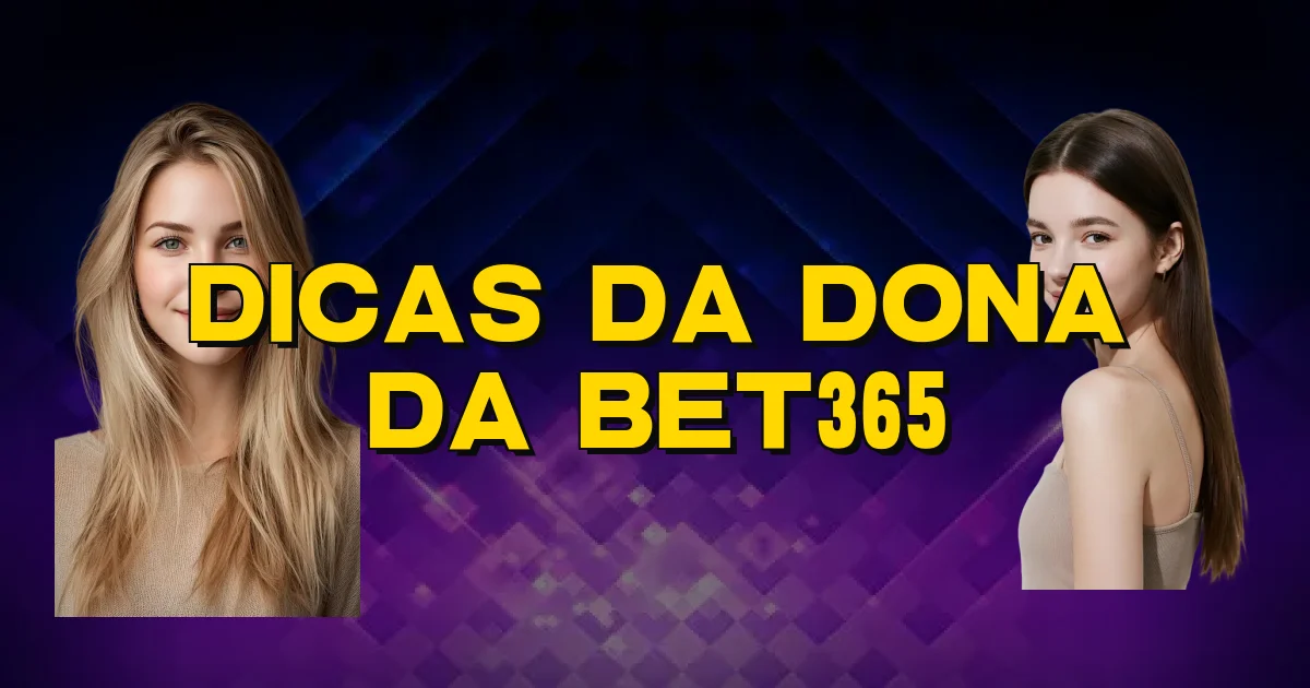 Dicas Da Dona Da Bet365 Oficial