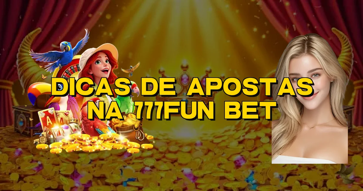Dicas De Apostas Na 777Fun Bet Oficial