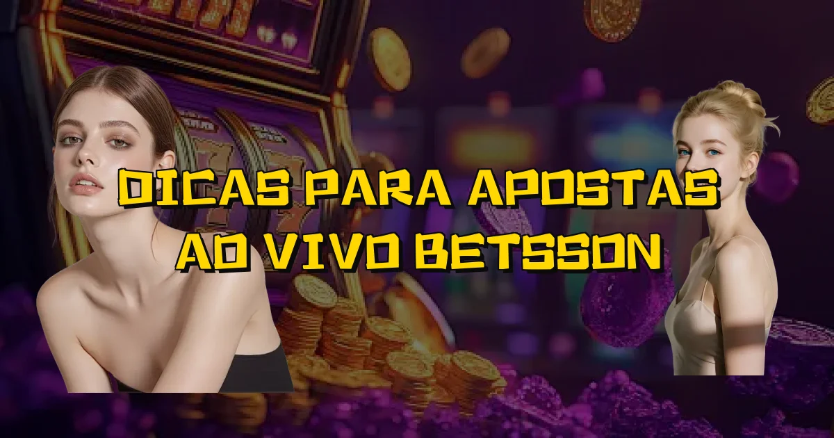 Dicas Para Apostas Ao Vivo Betsson Oficial