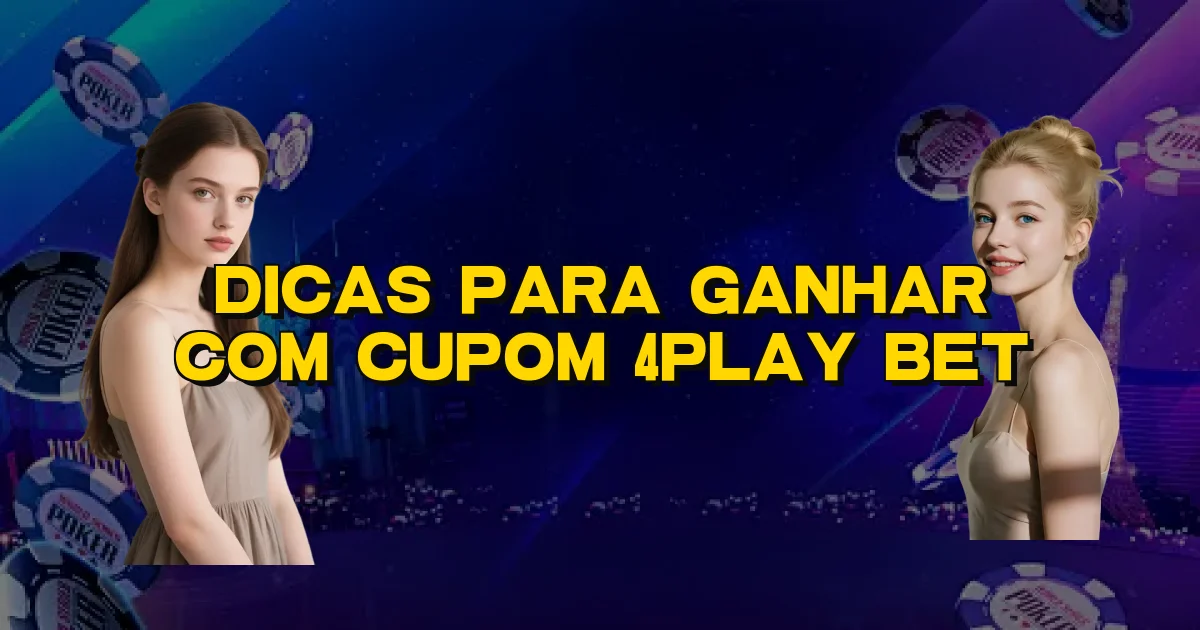Dicas Para Ganhar Com Cupom 4Play Bet Oficial