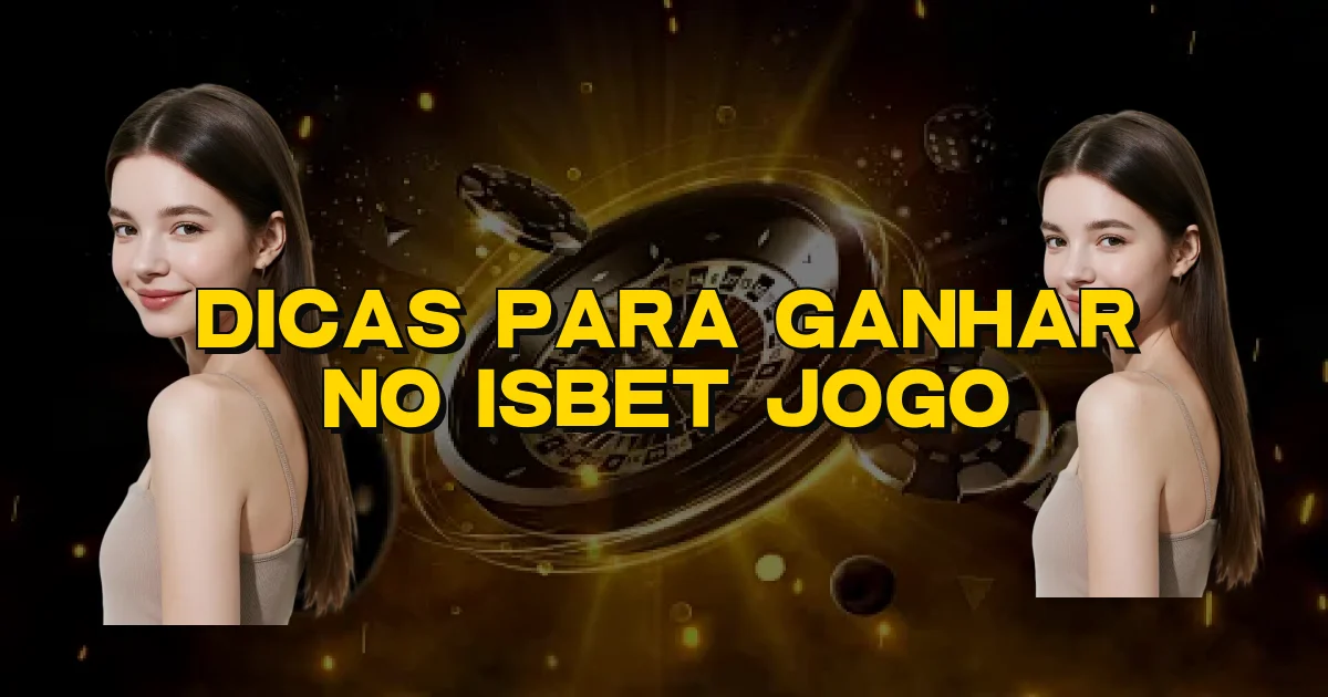 Dicas Para Ganhar No Isbet Jogo Oficial