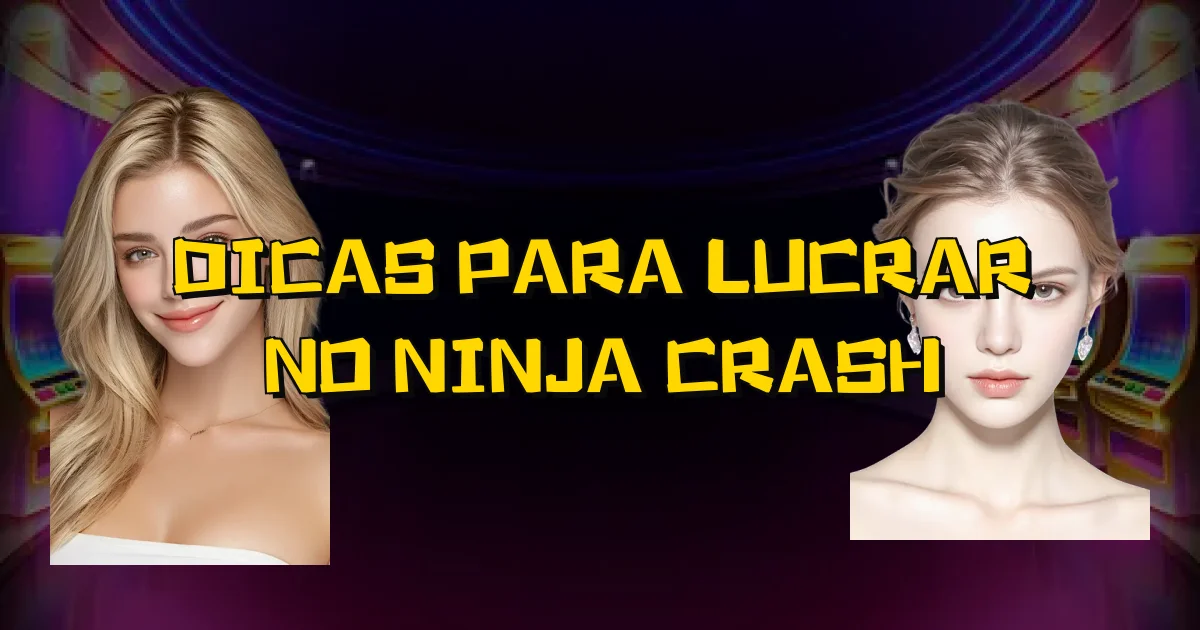Dicas Para Lucrar No Ninja Crash Oficial
