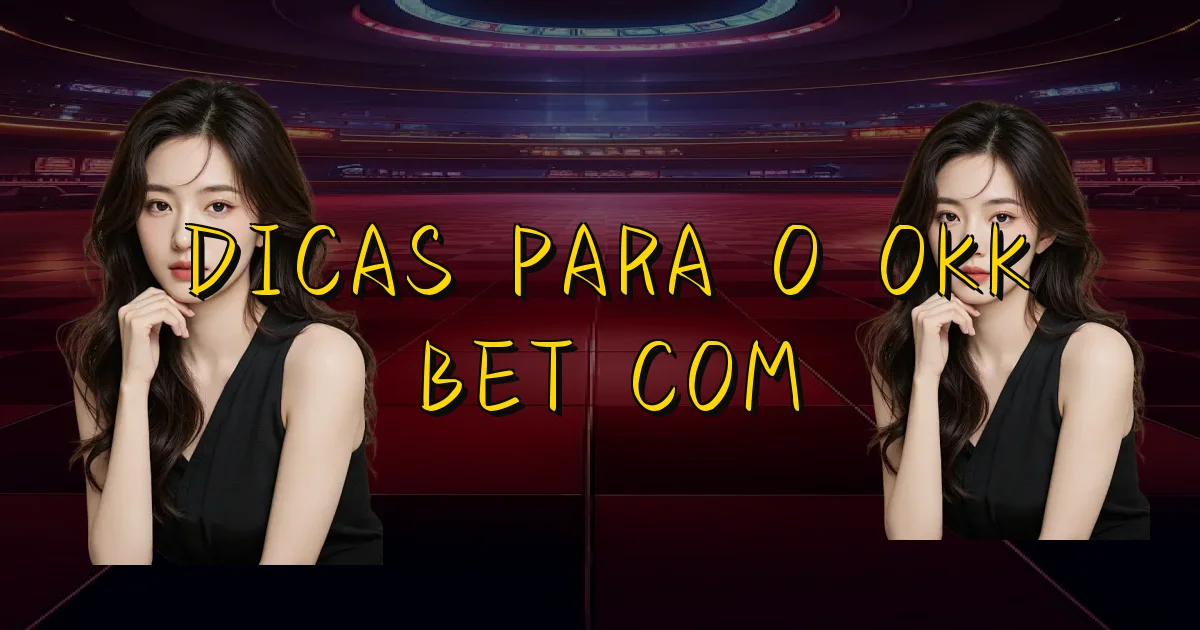 Dicas Para O Okk Bet Com Oficial