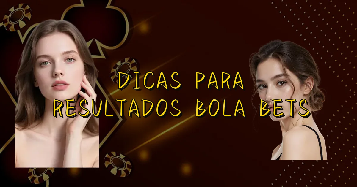 Dicas Para Resultados Bola Bets Oficial