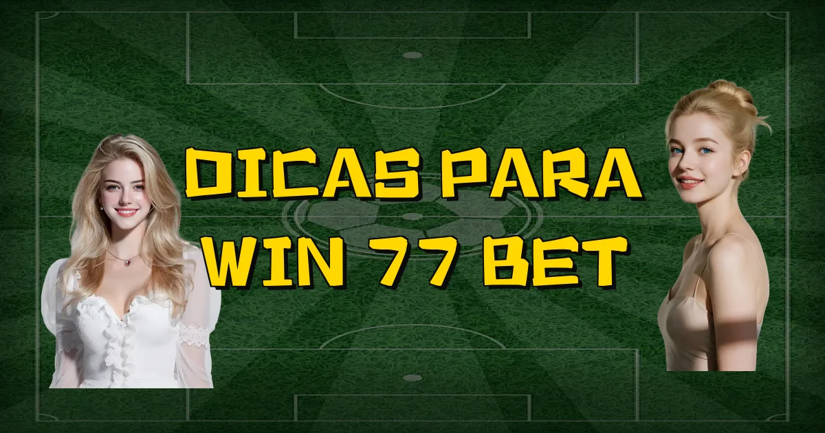 Dicas Para Win 77 Bet Oficial