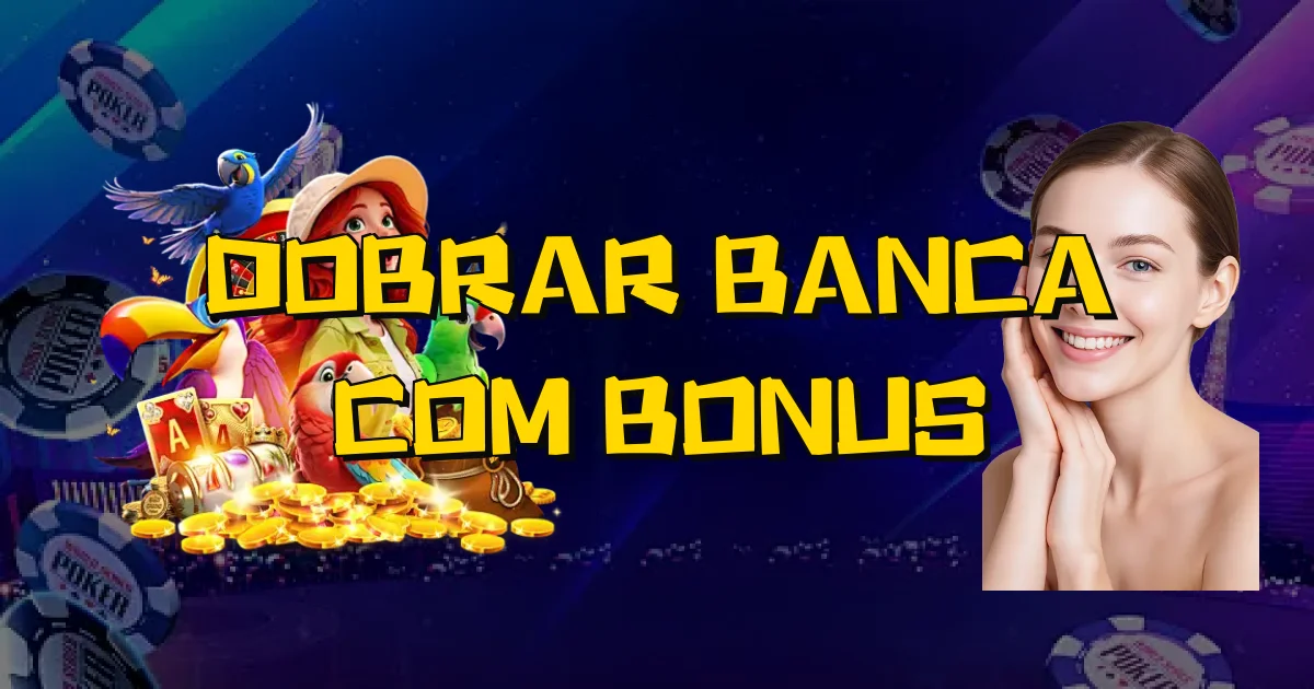 Dobrar Banca Com Bonus Oficial