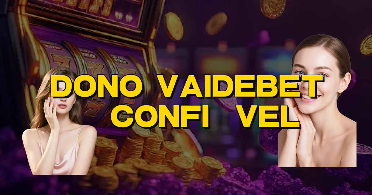 Dono Vaidebet É Confiável Oficial