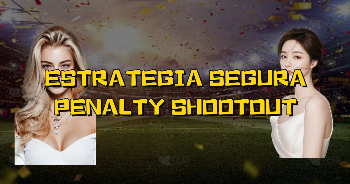 Estrategia Segura Penalty Shootout Oficial
