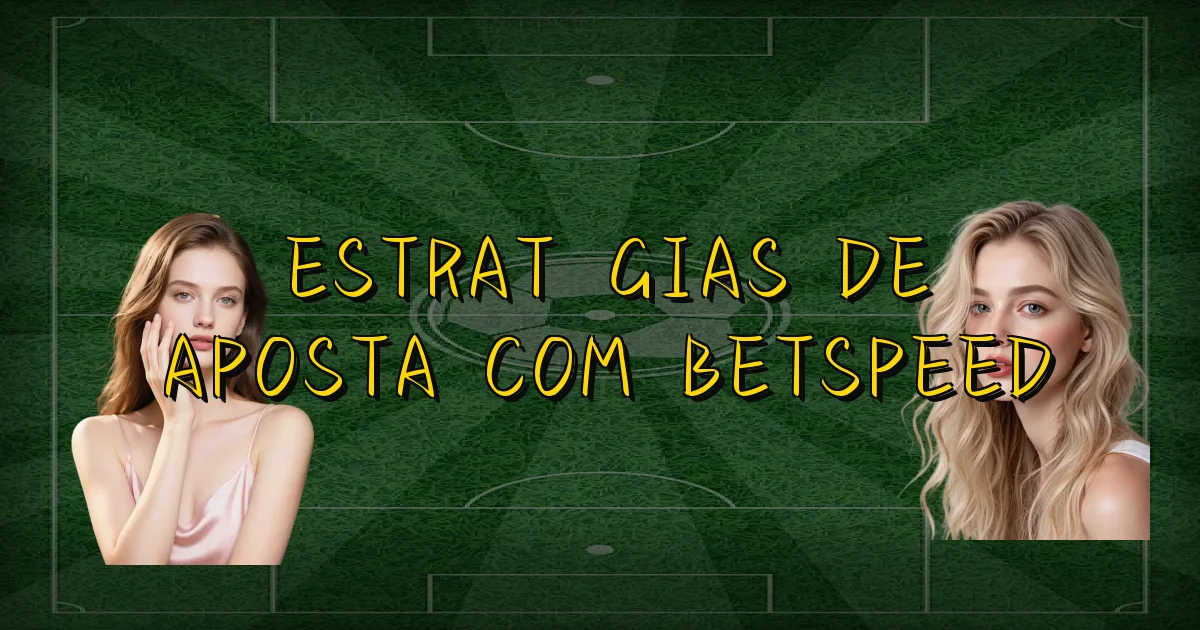 Estratégias De Aposta Com Betspeed Oficial