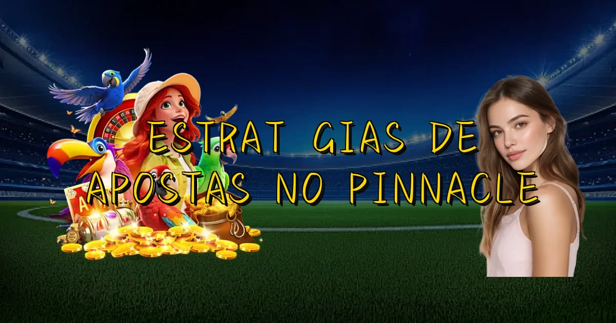 Estratégias De Apostas No Pinnacle Oficial