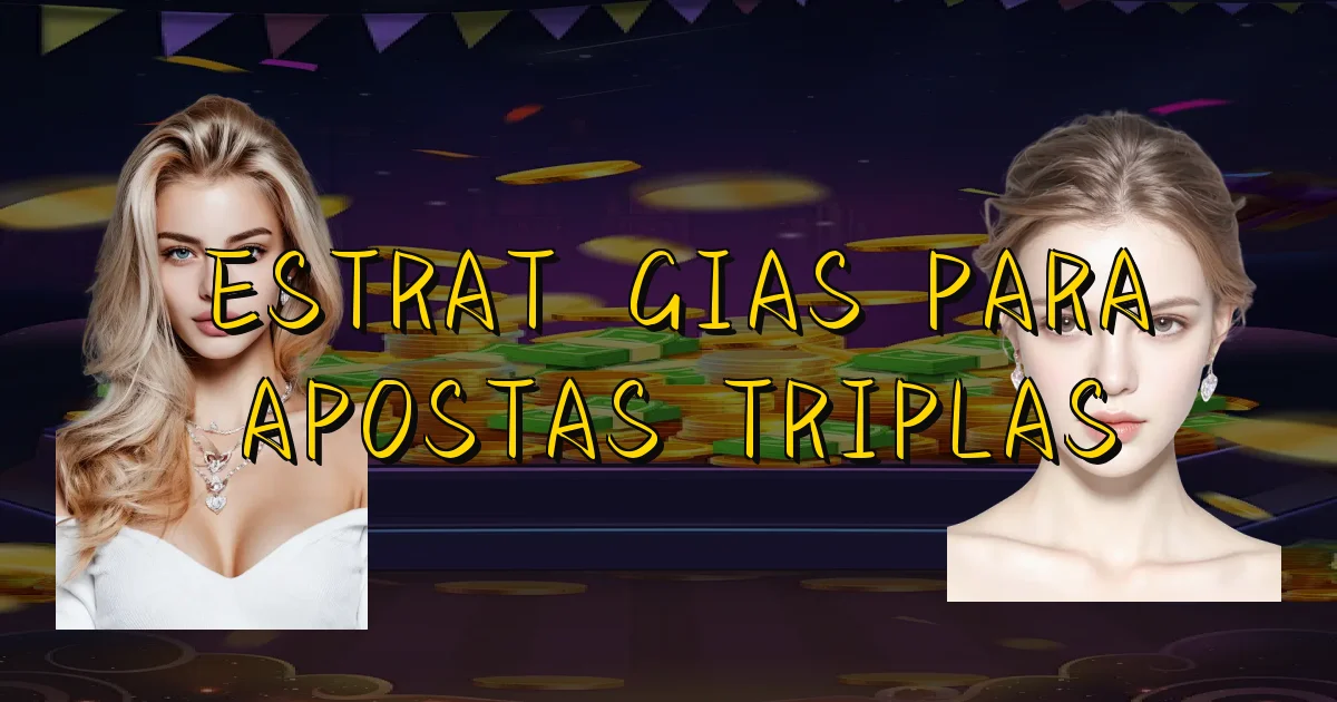 Estratégias Para Apostas Triplas Oficial