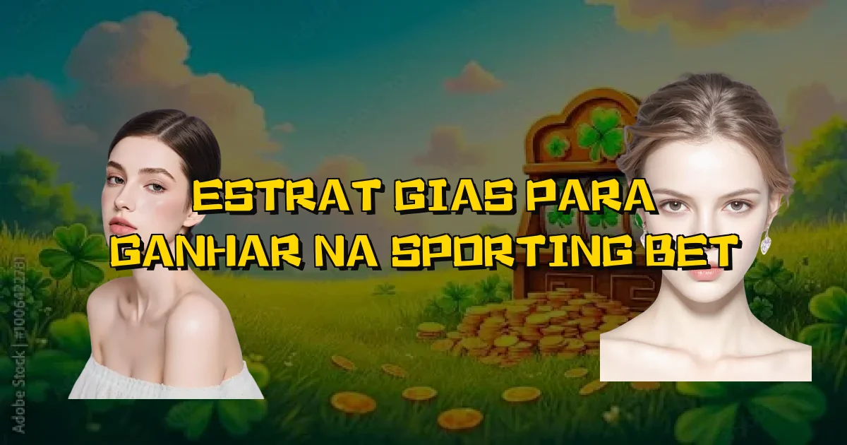 Estratégias Para Ganhar Na Sporting Bet Oficial