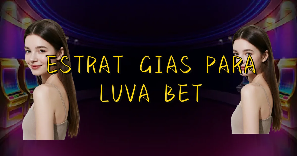 Estratégias Para Luva Bet Oficial