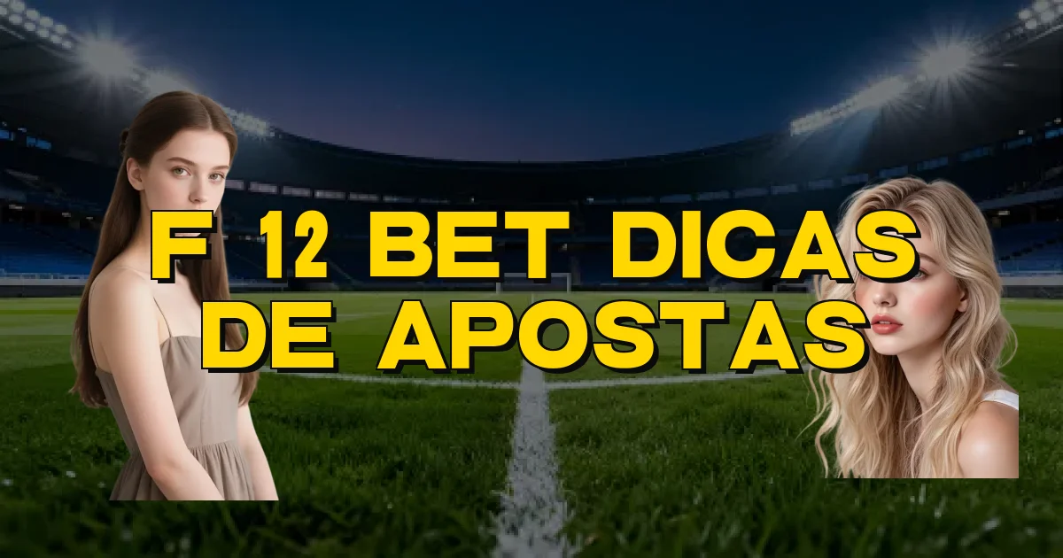 F 12 Bet Dicas De Apostas Oficial