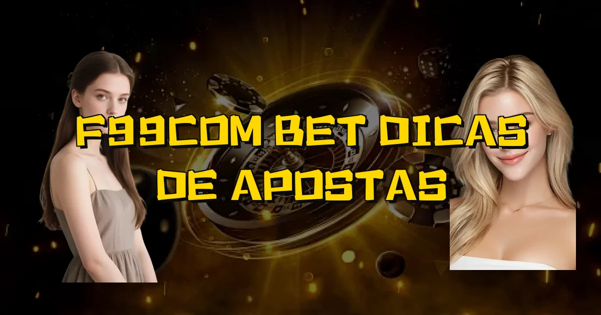 F99Com Bet Dicas De Apostas Oficial