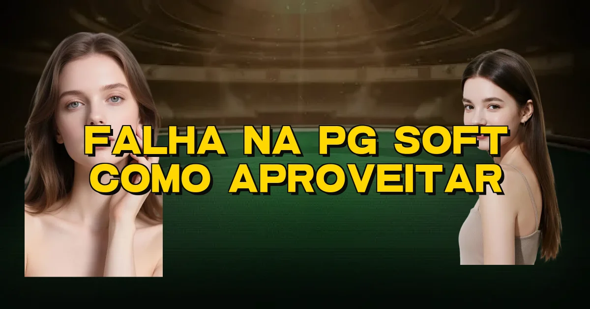 Falha Na Pg Soft Como Aproveitar Oficial