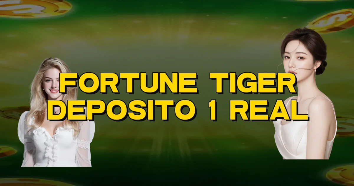 Fortune Tiger Deposito 1 Real Oficial