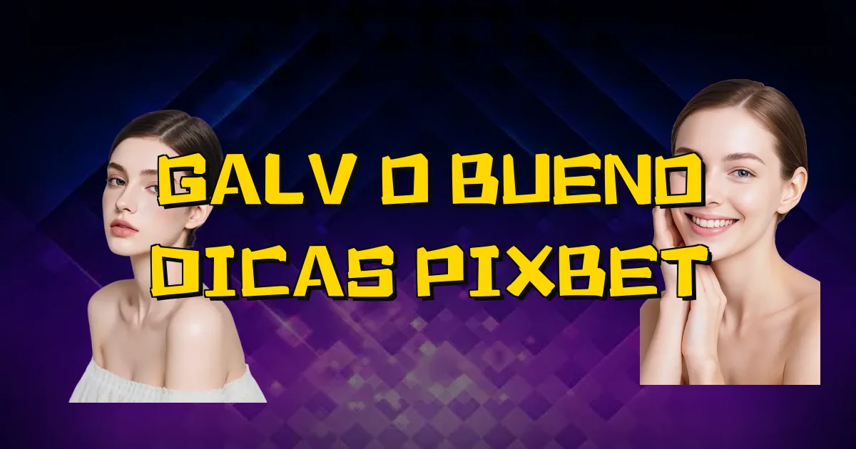 Galvão Bueno Dicas Pixbet Oficial