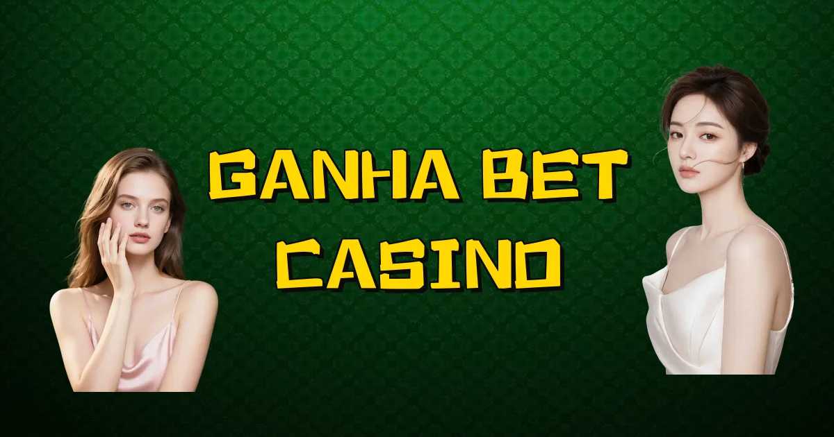 Ganha Bet Casino Oficial