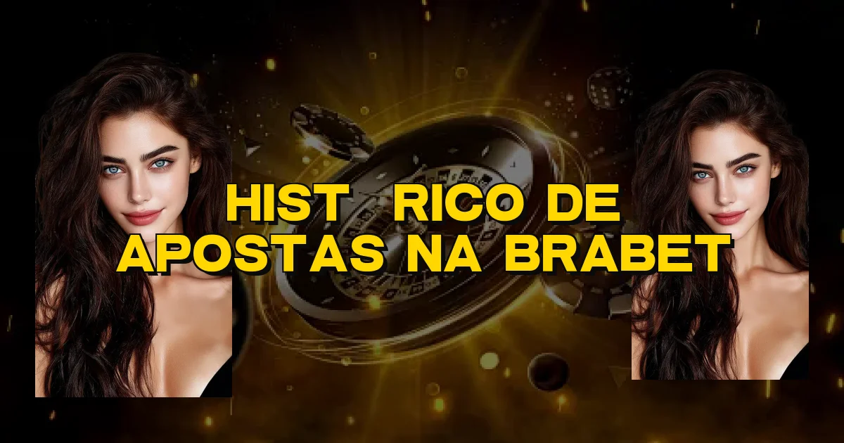 Histórico De Apostas Na Brabet Oficial