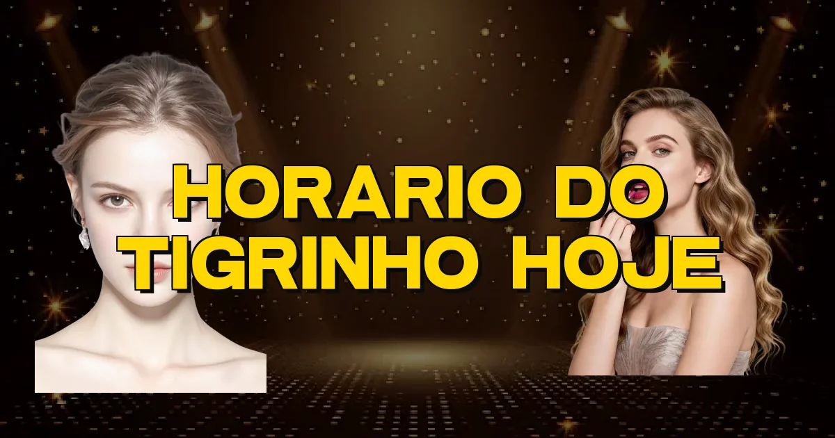 Horario Do Tigrinho Hoje Oficial