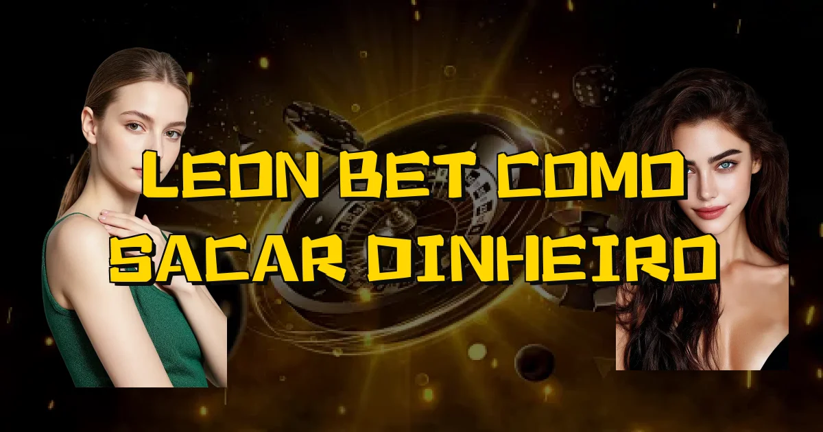 Leon Bet Como Sacar Dinheiro Oficial
