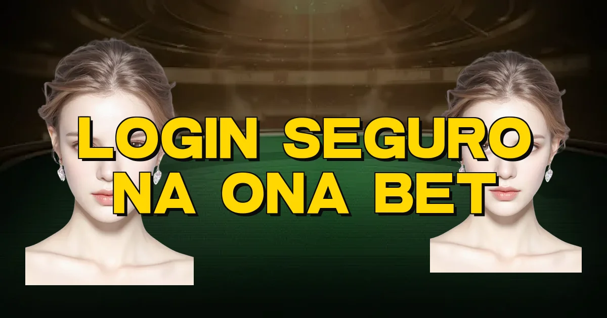 Login Seguro Na Ona Bet Oficial