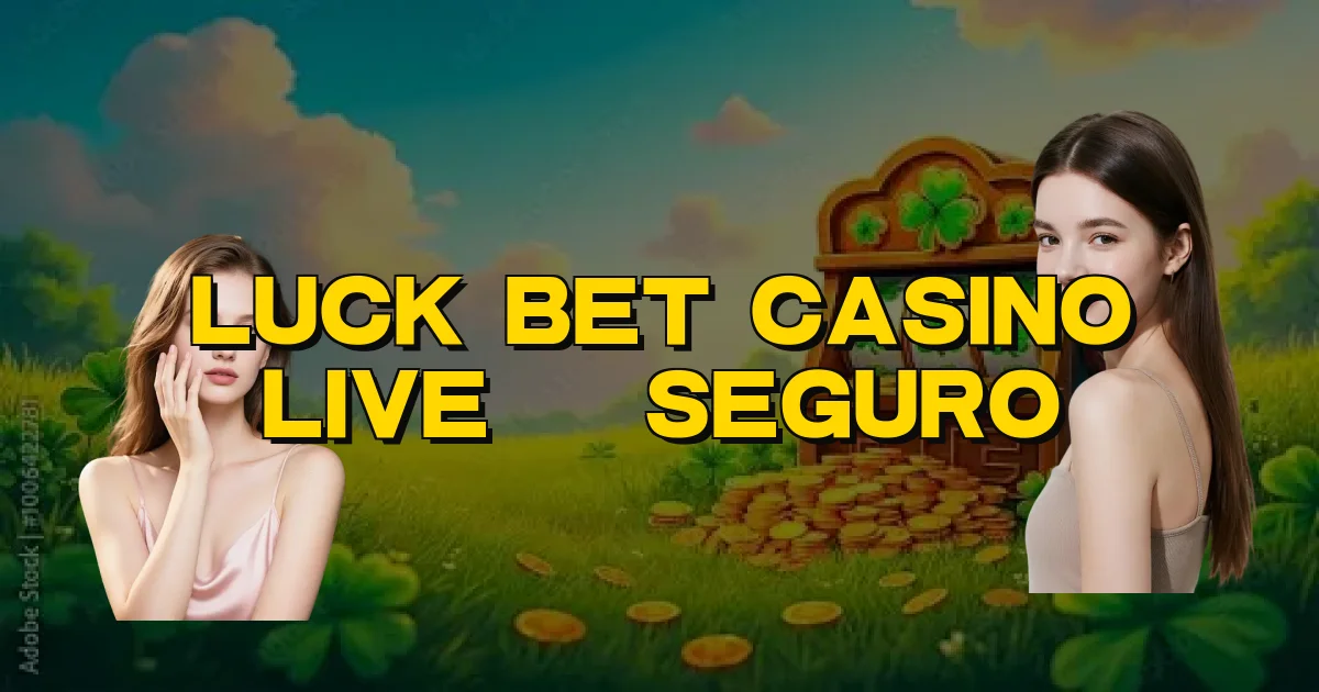 Luck Bet Casino Live É Seguro Oficial
