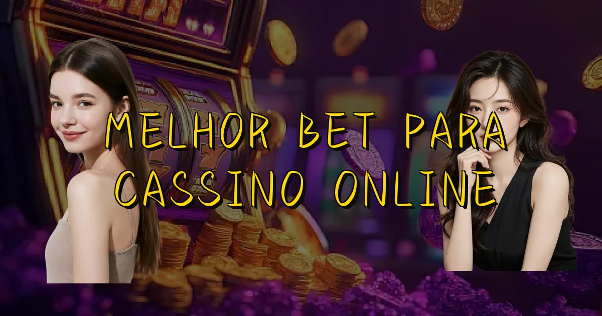 Melhor Bet Para Cassino Online Oficial