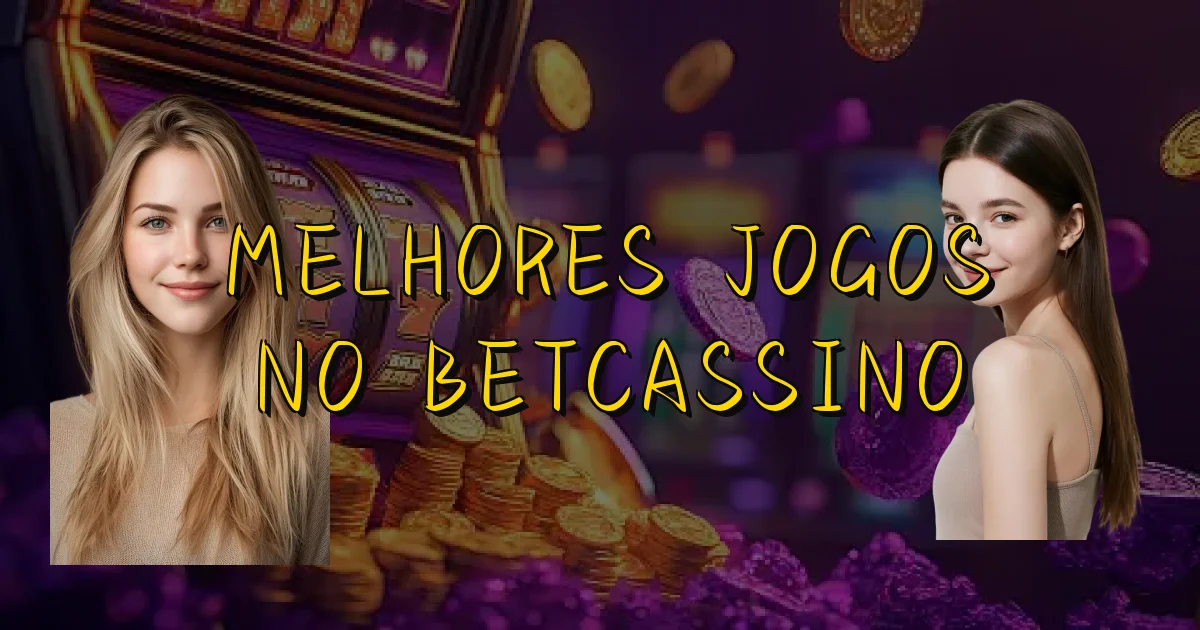 Melhores Jogos No Betcassino Oficial