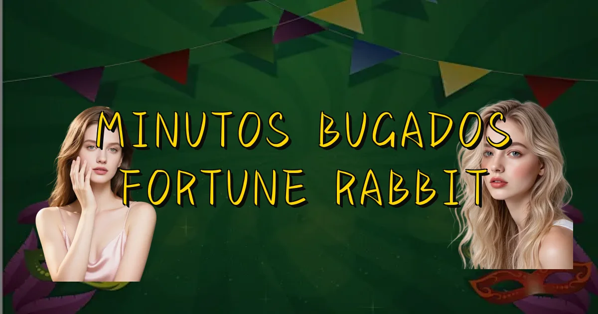 Minutos Bugados Fortune Rabbit Oficial