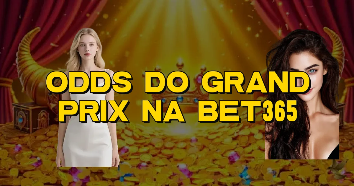 Odds Do Grand Prix Na Bet365 Oficial