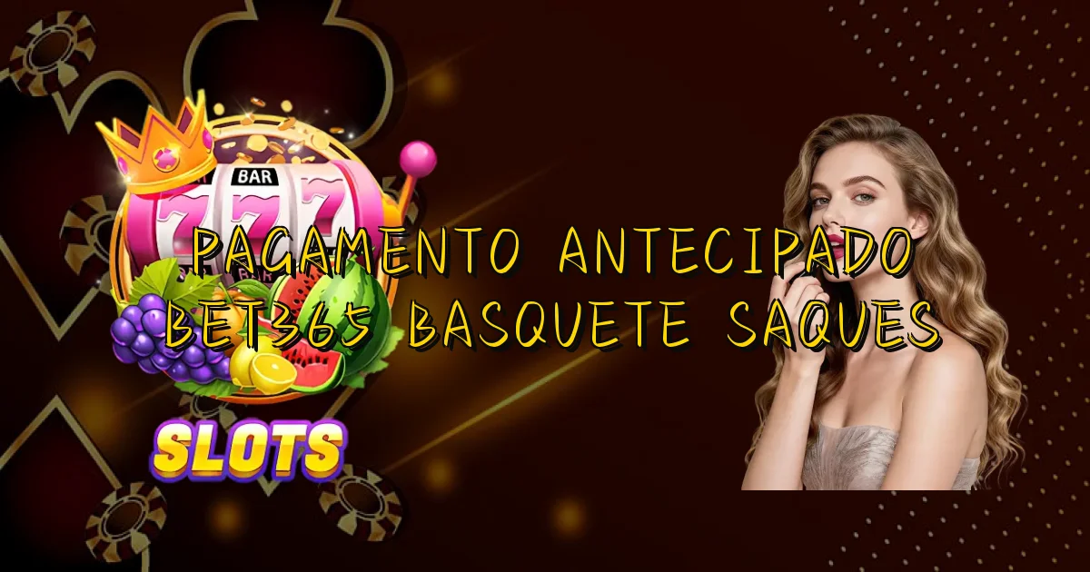 Pagamento Antecipado Bet365 Basquete Saques Oficial