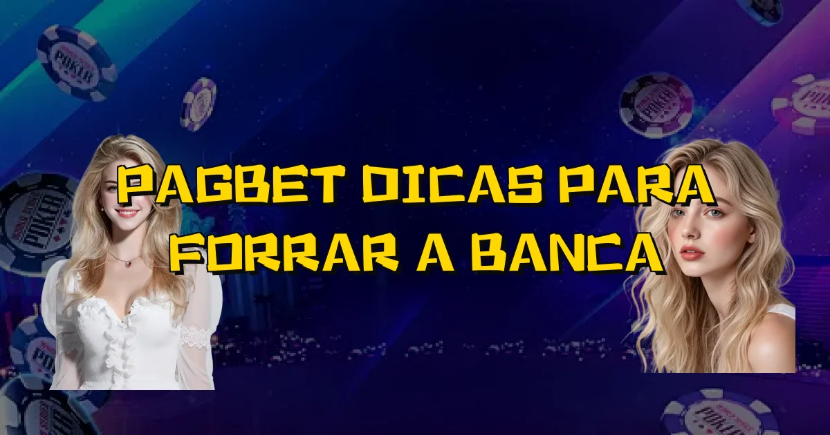 Pagbet Dicas Para Forrar A Banca Oficial