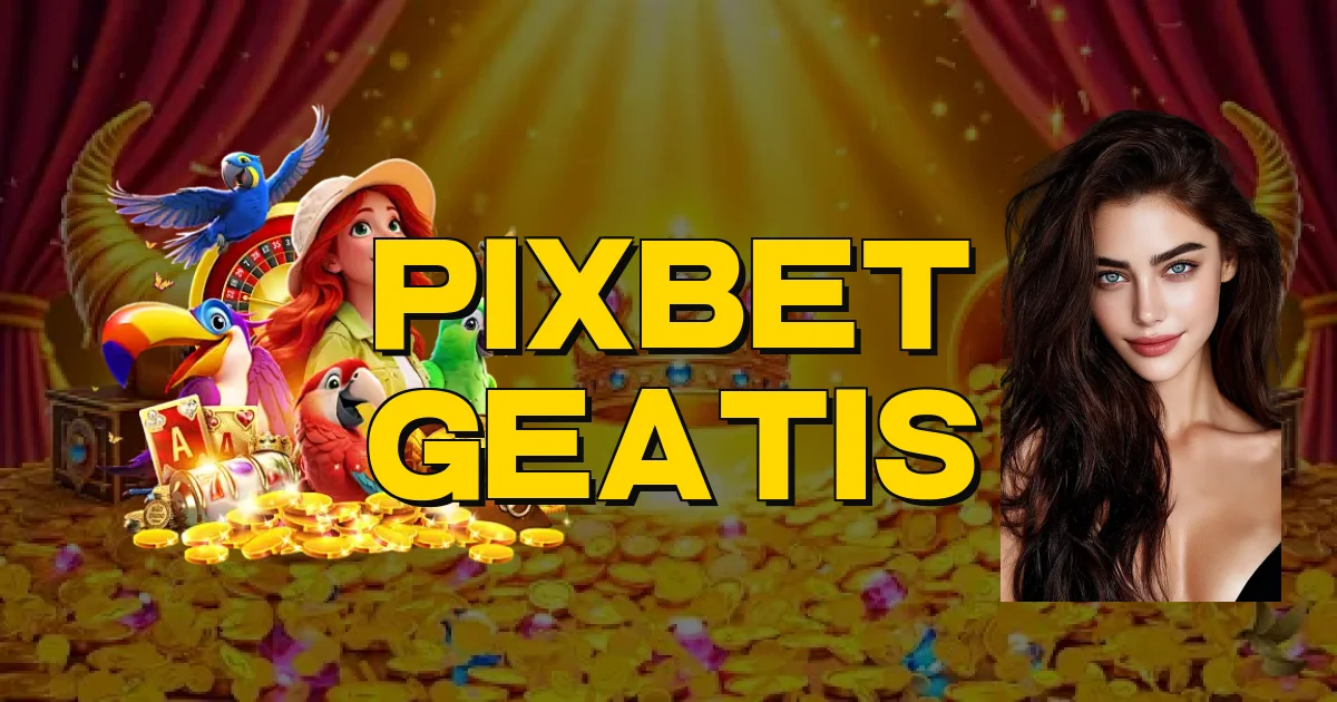 Pixbet Geatis Oficial