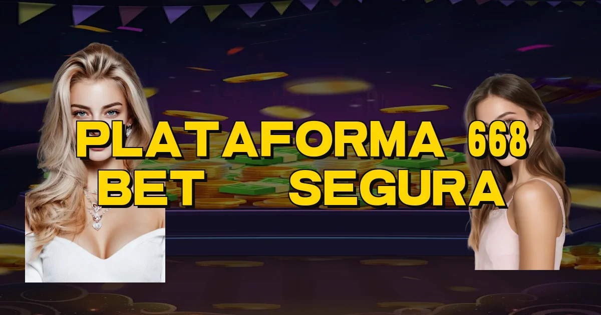 Plataforma 668 Bet É Segura Oficial