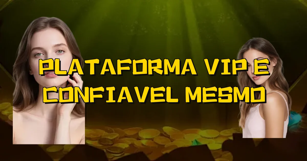 Plataforma Vip E Confiavel Mesmo Oficial