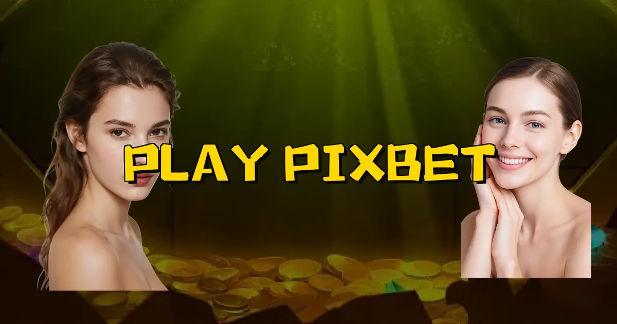 Play Pixbet Oficial