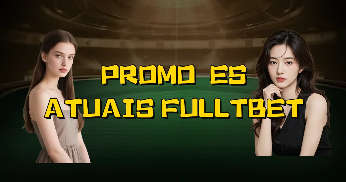 Promoções Atuais Fulltbet Oficial