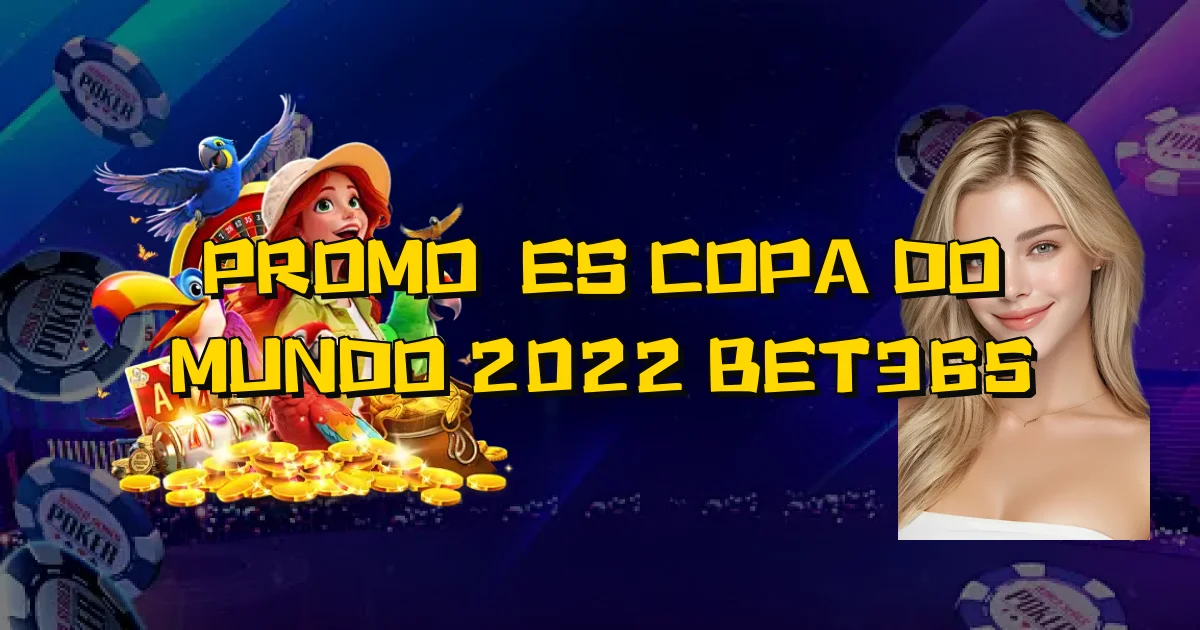 Promoções Copa Do Mundo 2022 Bet365 Oficial