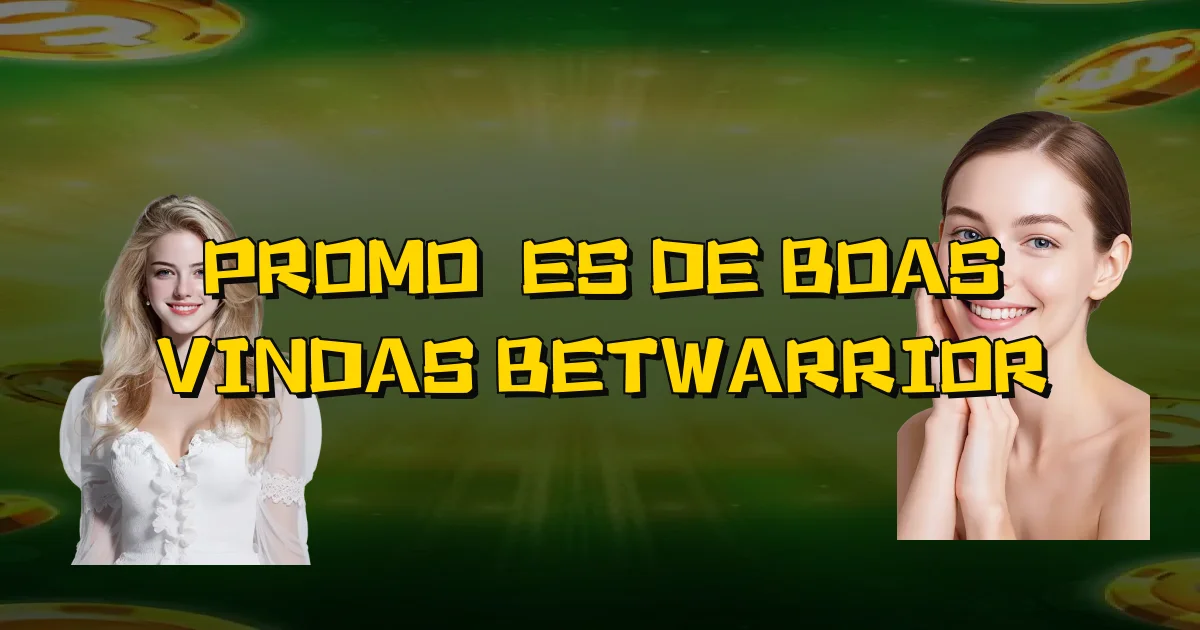 Promoções De Boas Vindas Betwarrior Oficial