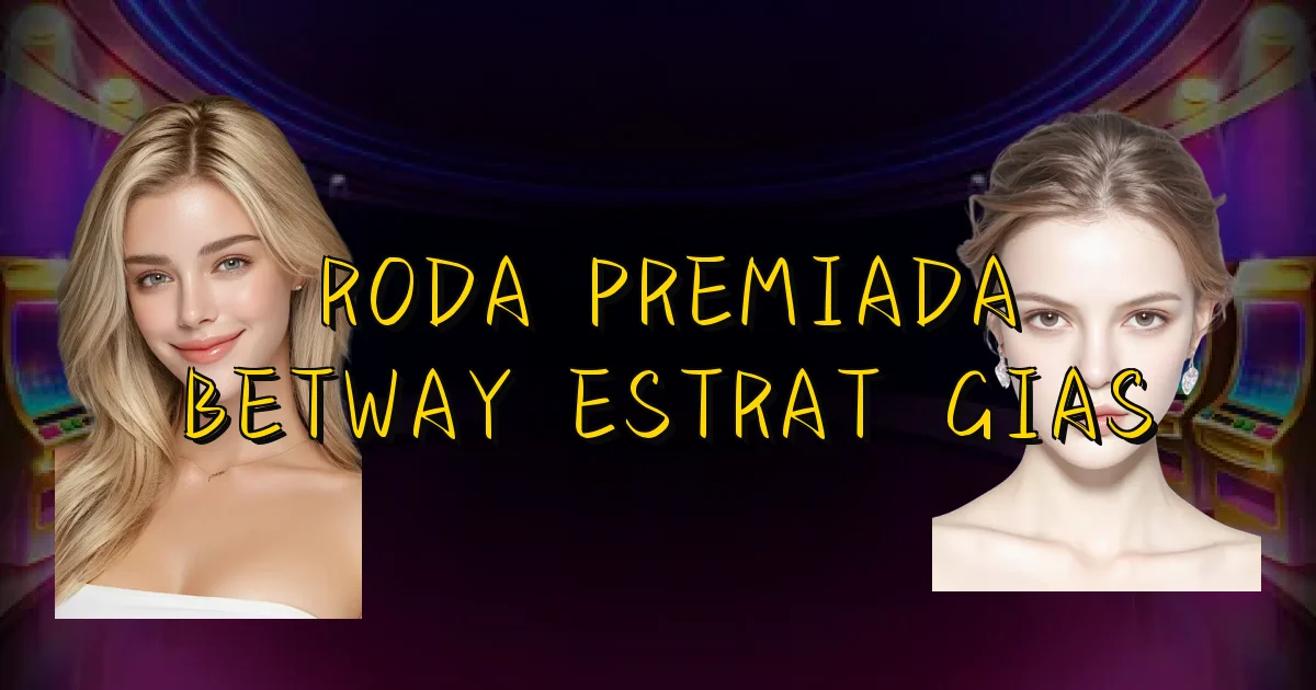 Roda Premiada Betway Estratégias Oficial